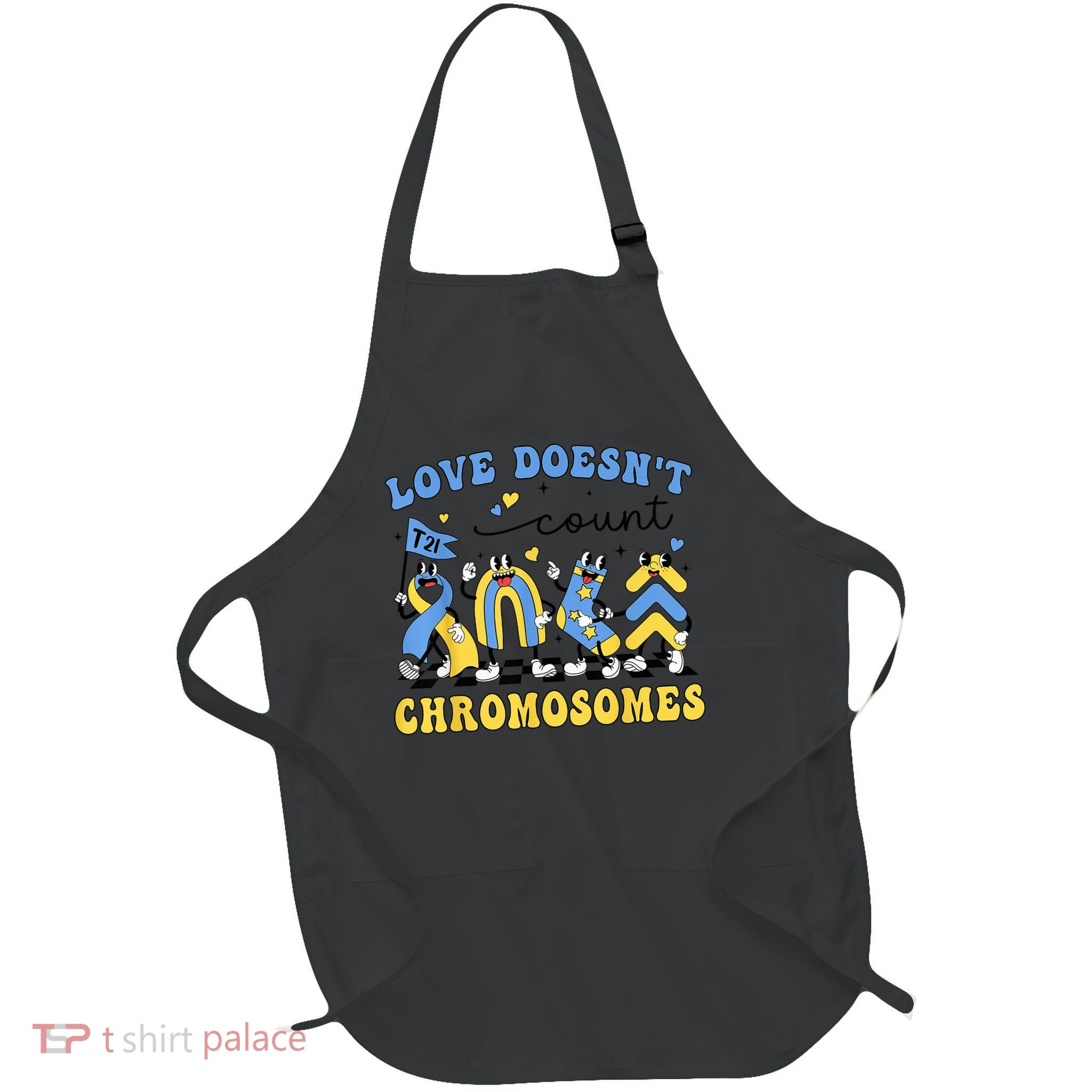 Love Doesn'T Count Chromosomes Teacher Support T21 SPED Full-Length Apron With Pockets