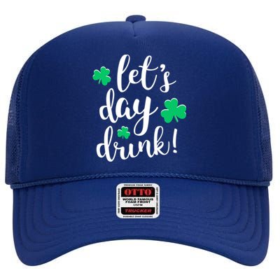 Let's Day Drink Funny Cute St Patricks Day Drinking Beer High Crown Mesh Back Trucker Hat