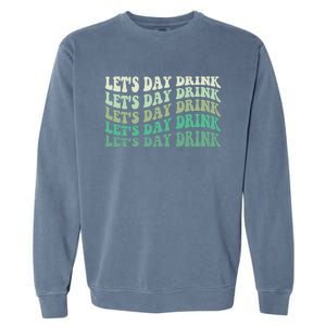 Let's Day Drink Funny Cute St Patricks Day Drinking Beer Garment-Dyed Sweatshirt