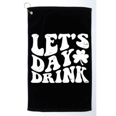 Let's Day Drink Funny Cute St Patricks Day Drinking Beer Platinum Collection Golf Towel