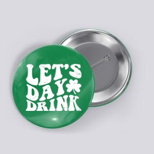 Let's Day Drink Funny Cute St Patricks Day Drinking Beer Button