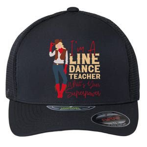 Line Dancing Dance Teacher IM A Line Dance Teacher WhatS Flexfit Unipanel Trucker Cap