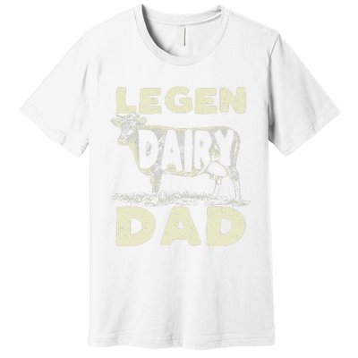 Legen Dairy Dad Cow Farmer Father's Day Premium T-Shirt