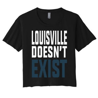 Louisville Doesn’t Exist Women's Crop Top Tee