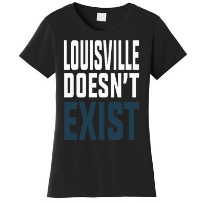 Louisville Doesn’t Exist Women's T-Shirt