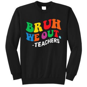 Last Day End Of School Year Summer Bruh We Out Teachers Sweatshirt