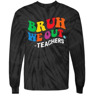 Last Day End Of School Year Summer Bruh We Out Teachers Tie-Dye Long Sleeve Shirt