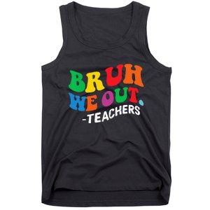 Last Day End Of School Year Summer Bruh We Out Teachers Tank Top