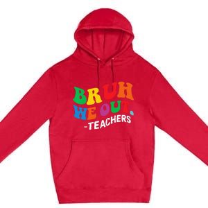 Last Day End Of School Year Summer Bruh We Out Teachers Premium Pullover Hoodie