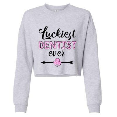 Luckiest Dentist Ever Cute Gift Funny St Patrick Day Gift Cropped Pullover Crew