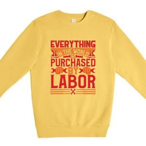 Labor Day Everything In The World Purchased By Labor Gift Premium Crewneck Sweatshirt