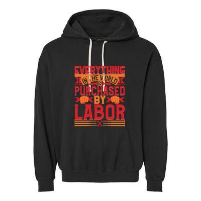 Labor Day Everything In The World Purchased By Labor Gift Garment-Dyed Fleece Hoodie