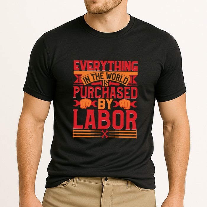 Labor Day Everything In The World Purchased By Labor Gift Performance Shirt