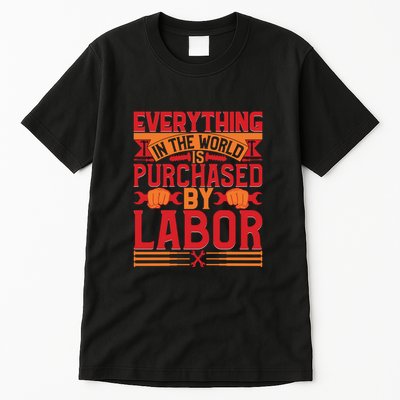 Labor Day Everything In The World Purchased By Labor Gift Tall T-Shirt