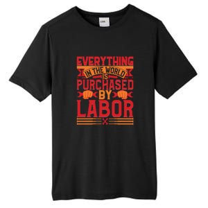 Labor Day Everything In The World Purchased By Labor Gift Tall Fusion ChromaSoft Performance T-Shirt