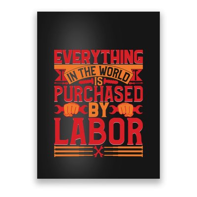 Labor Day Everything In The World Purchased By Labor Gift Poster