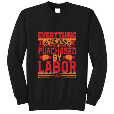 Labor Day Everything In The World Purchased By Labor Gift Tall Sweatshirt