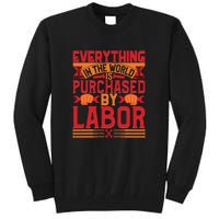 Labor Day Everything In The World Purchased By Labor Gift Tall Sweatshirt