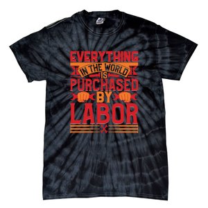 Labor Day Everything In The World Purchased By Labor Gift Tie-Dye T-Shirt