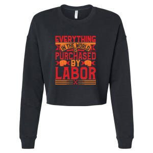 Labor Day Everything In The World Purchased By Labor Gift Cropped Pullover Crew