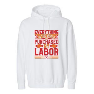 Labor Day Everything In The World Purchased By Labor Gift Garment-Dyed Fleece Hoodie