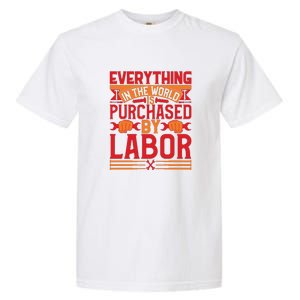 Labor Day Everything In The World Purchased By Labor Gift Garment-Dyed Heavyweight T-Shirt