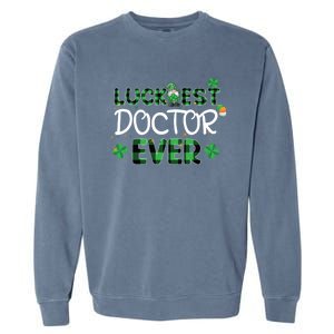 Luckiest Doctor Ever St Patricks Day Doctor Gift Cool Gift Garment-Dyed Sweatshirt