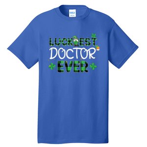 Luckiest Doctor Ever St Patricks Day Doctor Gift Cool Gift Tall T-Shirt