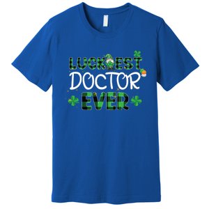 Luckiest Doctor Ever St Patricks Day Doctor Gift Cool Gift Premium T-Shirt