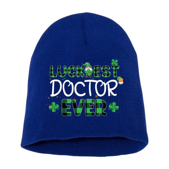 Luckiest Doctor Ever St Patricks Day Doctor Gift Cool Gift Short Acrylic Beanie