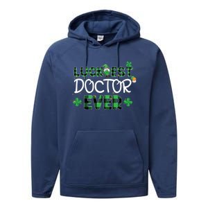 Luckiest Doctor Ever St Patricks Day Doctor Gift Cool Gift Performance Fleece Hoodie