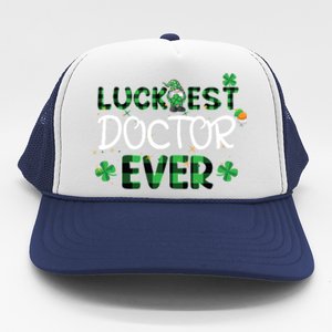 Luckiest Doctor Ever St Patricks Day Doctor Gift Cool Gift Trucker Hat