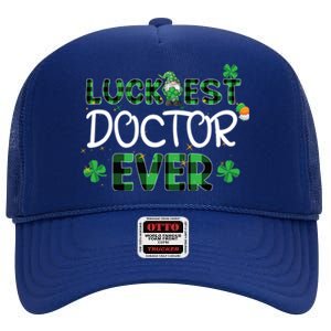 Luckiest Doctor Ever St Patricks Day Doctor Gift Cool Gift High Crown Mesh Back Trucker Hat