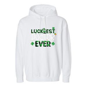 Luckiest Doctor Ever St Patricks Day Doctor Gift Cool Gift Garment-Dyed Fleece Hoodie