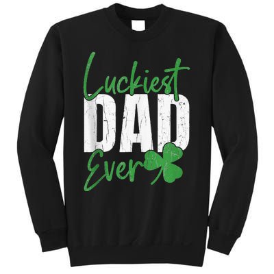 Luckiest Dad Ever Funny Saint Patricks Day Irish Culture Sweatshirt