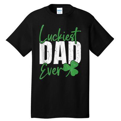 Luckiest Dad Ever Funny Saint Patricks Day Irish Culture Tall T-Shirt