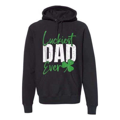 Luckiest Dad Ever Funny Saint Patricks Day Irish Culture Premium Hoodie