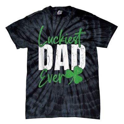 Luckiest Dad Ever Funny Saint Patricks Day Irish Culture Tie-Dye T-Shirt