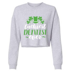 Luckiest Dentist Ever St Patricks Day Gift Cool Gift Cropped Pullover Crew