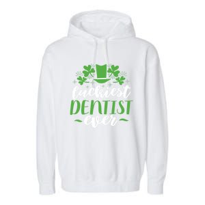 Luckiest Dentist Ever St Patricks Day Gift Cool Gift Garment-Dyed Fleece Hoodie