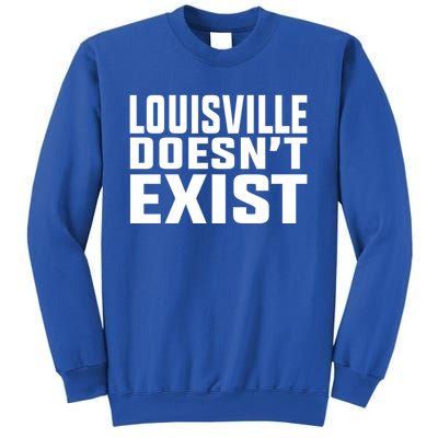 Louisville Doesn’T Exist Sweatshirt