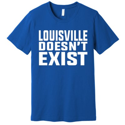 Louisville Doesn’T Exist Premium T-Shirt