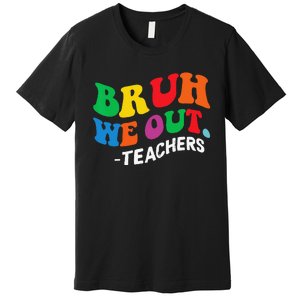 Last Day End Of School Year Summer Bruh We Out Teachers Premium T-Shirt