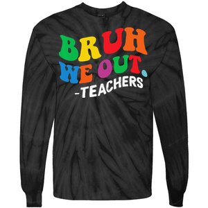 Last Day End Of School Year Summer Bruh We Out Teachers Tie-Dye Long Sleeve Shirt