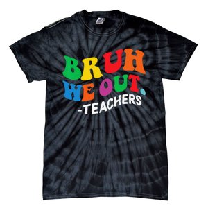 Last Day End Of School Year Summer Bruh We Out Teachers Tie-Dye T-Shirt