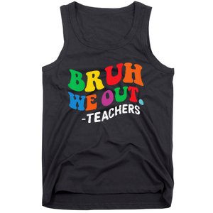 Last Day End Of School Year Summer Bruh We Out Teachers Tank Top