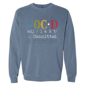 Locd Definition For A Loc Lifestyle Dreadlocs Garment-Dyed Sweatshirt