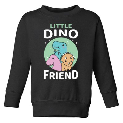 Little Dino Friend I Dinosaur Trex Dinosaurrus Toddler Sweatshirt