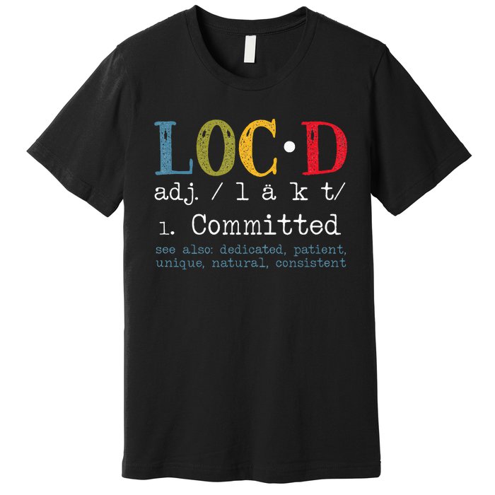 Locd Definition for a Loc Lifestyle Dreadlocs Black  Premium T-Shirt