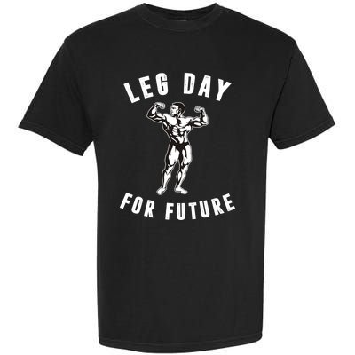 Leg Day For Future Gift Funny Bodybuilding Fitness Parody Gift Cute Gift Garment-Dyed Heavyweight T-Shirt